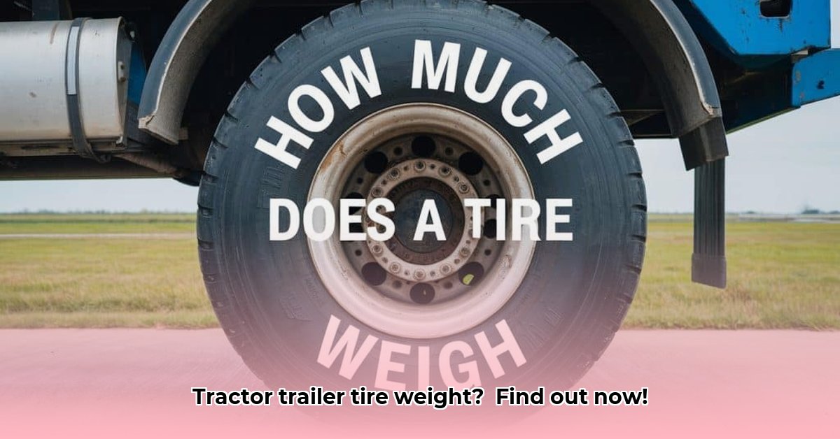 how-much-does-a-tractor-trailer-tire-weigh